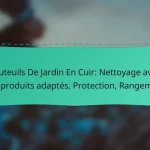Fauteuils De Jardin En Cuir: Nettoyage avec des produits adaptés, Protection, Rangement