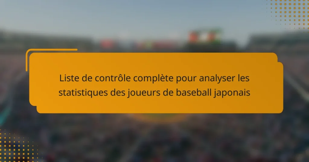 Liste de contrôle complète pour analyser les statistiques des joueurs de baseball japonais