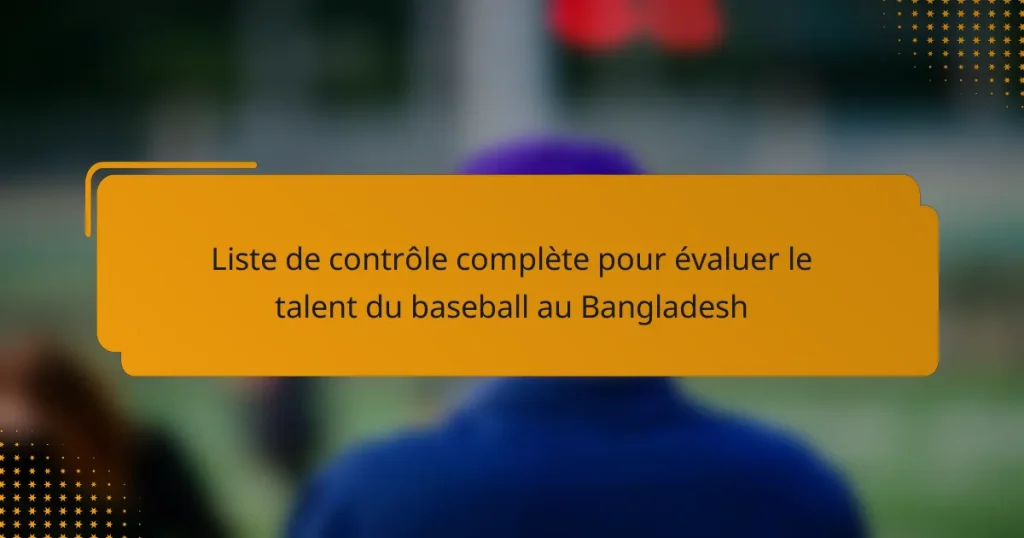 Liste de contrôle complète pour évaluer le talent du baseball au Bangladesh