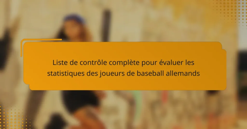 Liste de contrôle complète pour évaluer les statistiques des joueurs de baseball allemands