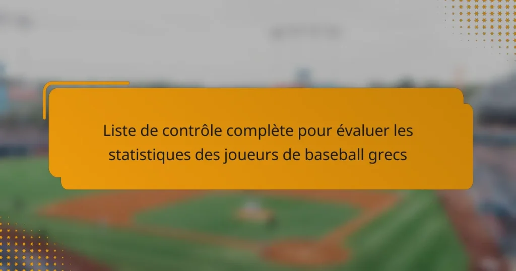 Liste de contrôle complète pour évaluer les statistiques des joueurs de baseball grecs