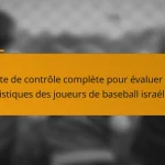Liste de contrôle complète pour évaluer les statistiques des joueurs de baseball israéliens