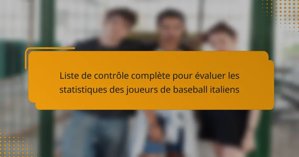 Liste de contrôle complète pour évaluer les statistiques des joueurs de baseball italiens