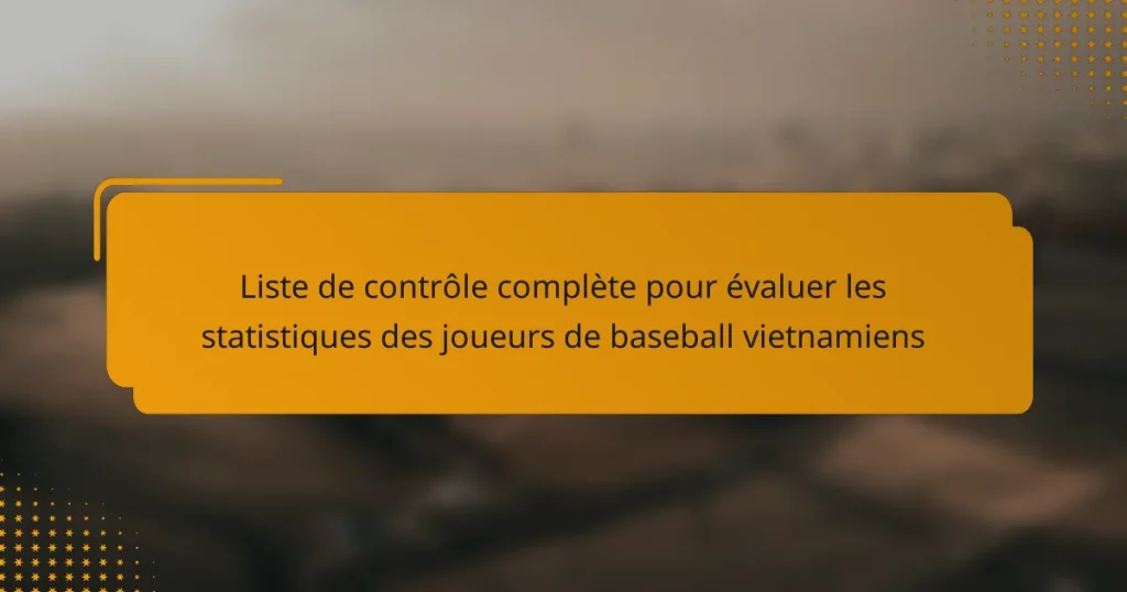 Liste de contrôle complète pour évaluer les statistiques des joueurs de baseball vietnamiens