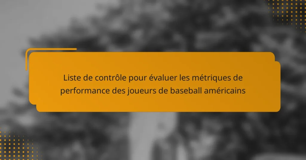 Liste de contrôle pour évaluer les métriques de performance des joueurs de baseball américains