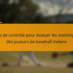 Liste de contrôle pour évaluer les statistiques des joueurs de baseball indiens