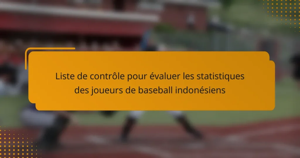 Liste de contrôle pour évaluer les statistiques des joueurs de baseball indonésiens