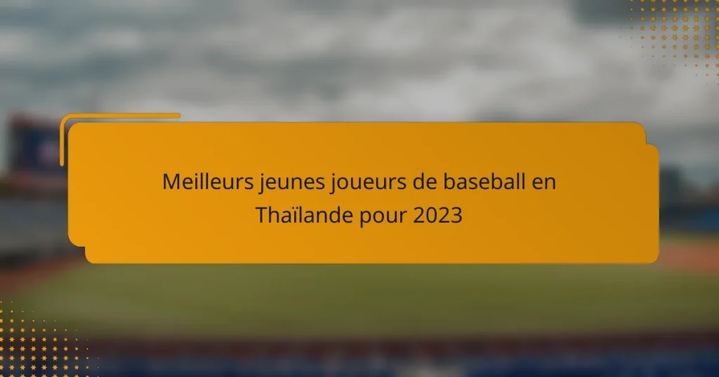 Meilleurs jeunes joueurs de baseball en Thaïlande pour 2023