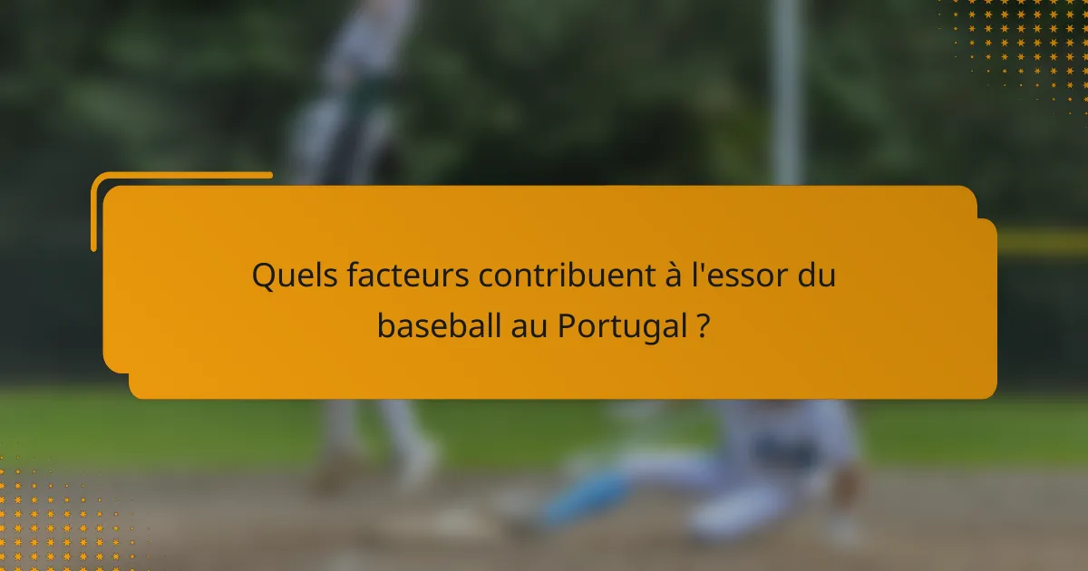 Quels facteurs contribuent à l'essor du baseball au Portugal ?