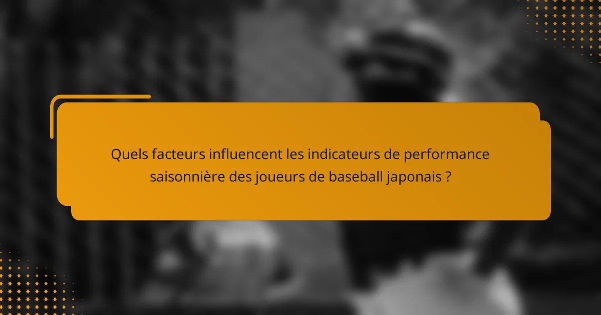 Quels facteurs influencent les indicateurs de performance saisonnière des joueurs de baseball japonais ?