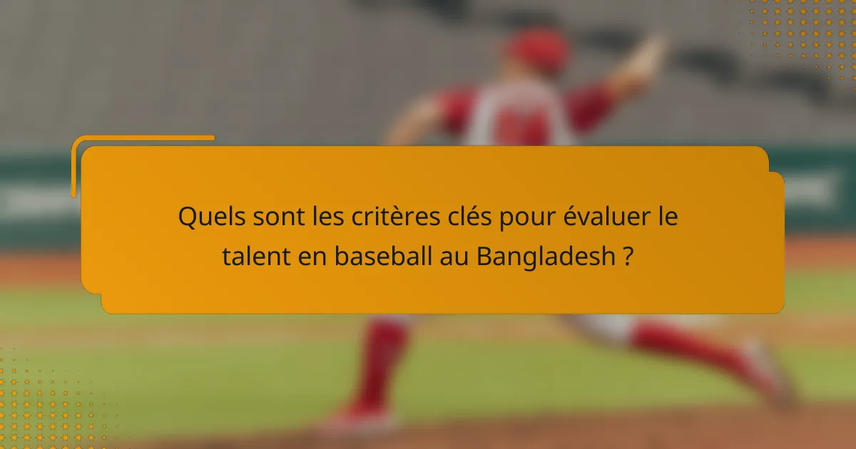 Quels sont les critères clés pour évaluer le talent en baseball au Bangladesh ?