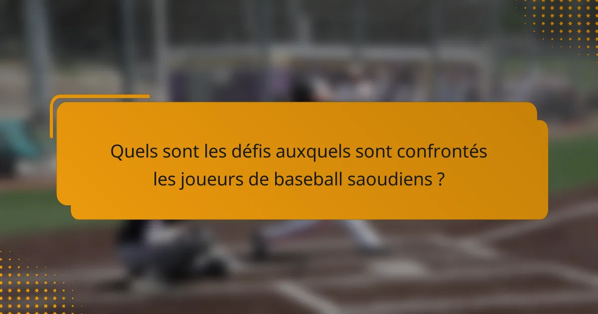Quels sont les défis auxquels sont confrontés les joueurs de baseball saoudiens ?